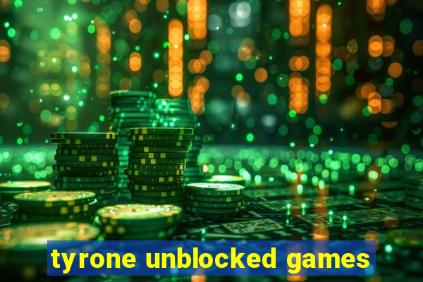 tyrone unblocked games